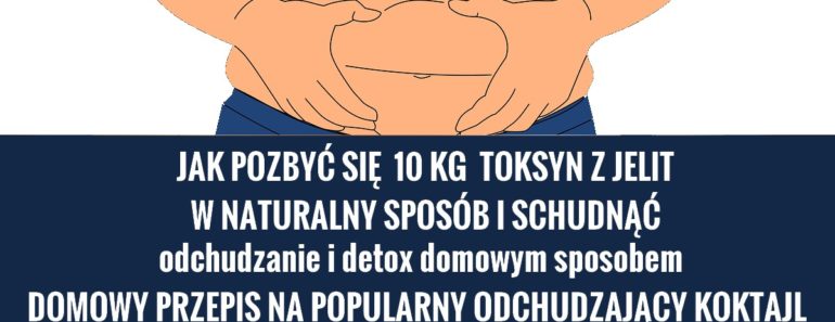 NATURALNESPOSOBY.PL-jak-schudnac-10-kg-i-oczyscic-jelita-DOMOWY-PRZEPIS
