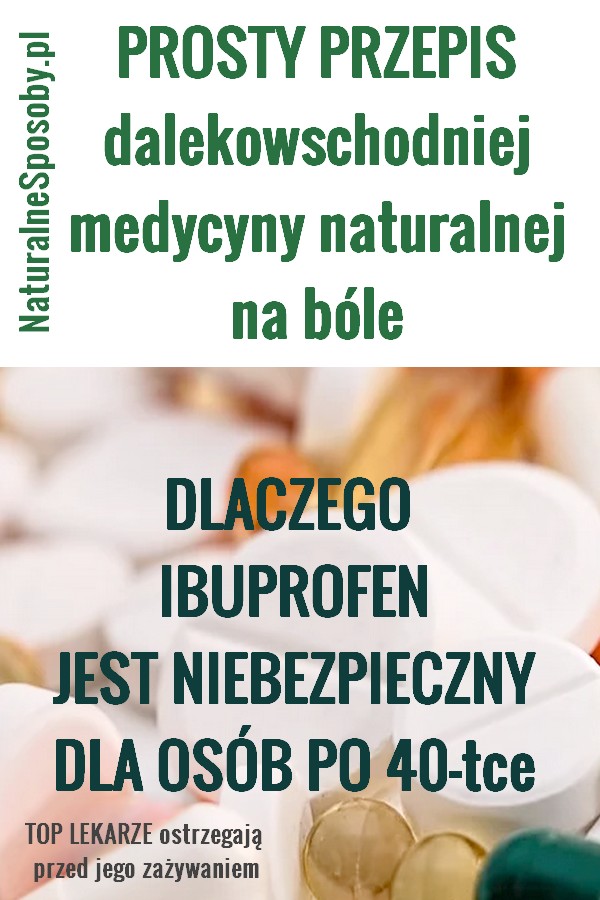 NaturalneSposoby.pl-ibuprofen-niebezpieczny-po-40-tce-przepis-domowy-na-bole
